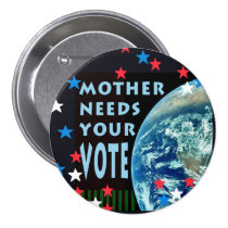 Mother Needs Your Vote Round Button buttons