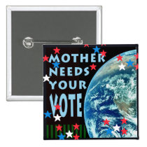 Mother Needs Your Vote Square Button buttons