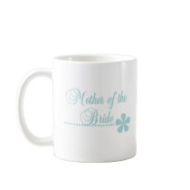 Mother of Bride Teal Elegance Coffee Mug