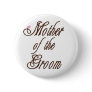 Mother of Groom Classy Browns Pinback Buttons