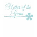 Mother of Groom Teal Elegance t-shirts by weddingsareus Mother of Groom Teal Elegance t-shirts