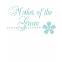 Mother of Groom Teal Elegance t-shirts