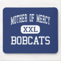 Mother Of Mercy - Bobcats - High - Cincinnati Ohio mousepads by customteamsportswear Mother Of Mercy - Bobcats - High - Cincinnati Ohio mousepads