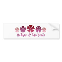 Mother of the Bride bumper stickers by lifeisahighway Mother of the Bride bumper stickers