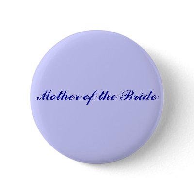Mother of the Bride Button