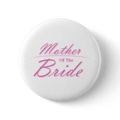 Mother of the Bride Button