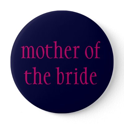 &quot;mother of the bride&quot; button