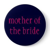 "mother of the bride" button