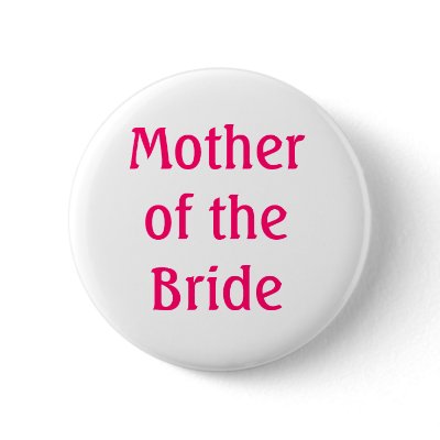 Mother of the Bride Button