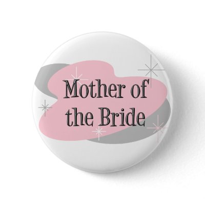 Mother of the bride button