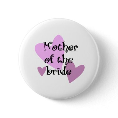 Mother of the Bride Pinback Buttons