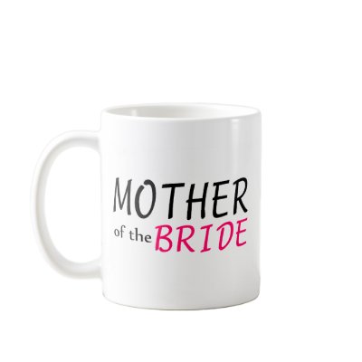 Mother Of The Bride Coffee Mugs