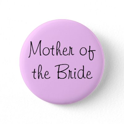 Mother of the Bride Pin buttons