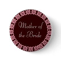 Mother of the Bride Pink Flowers I.D. Button