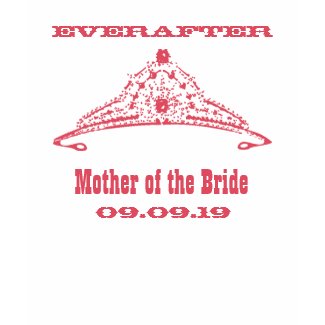 Mother of the Bride Tiara Ever After Wedding Tee shirt