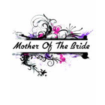 Mother Of The Bride t-shirts by MishMoshTees Mother Of The Bride t-shirts