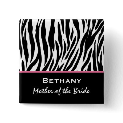 Mother of the Bride Zebra Print Custom Name Buttons