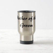 Mother of the Groom/Bachelorette Party Mug