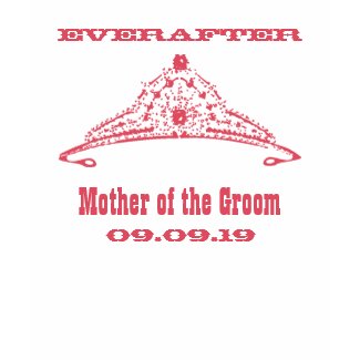 Mother of the Groom Tiara Ever After Wedding Tee shirt