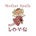 Mother Spells L-O-V-E Tshirts and Gifts shirt