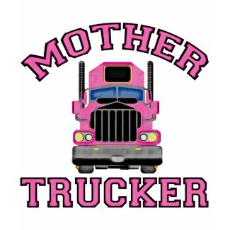 Mother Trucker shirt