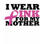 I wear pink for my mother shirt