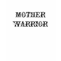 MOTHER WARRIOR t-shirts by wineabit77 MOTHER WARRIOR t-shirts