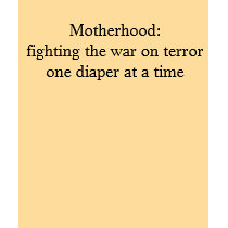 Motherhood:fighting the war on terror one diape... t-shirts