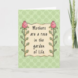 Mothers are a Rose in the Garden of Life zazzle_card