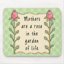 Mothers are a Rose in the Garden of Life mousepads