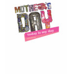 Mother's Day - Today is My Day! Tshirts