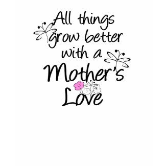 Mother's Love Grows shirt