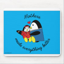 Mothers Make Everything Better mousepads