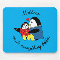 Mothers Make Everything Better mousepads