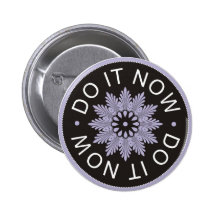 Motivational 3 Word Quotes ~Do It Now~ Pinback Buttons