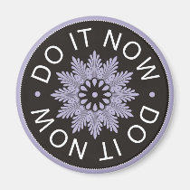 Motivational 3 Word Quotes ~Do It Now~ magnets