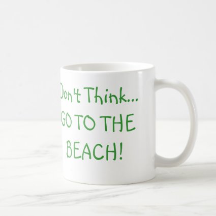 Motivational Gifts "Don't Think, Just..." Coffee Mug