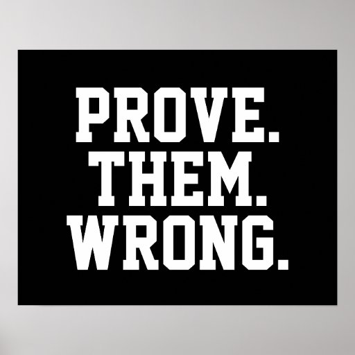 Motivational Quote Prove Them Wrong Poster Zazzle 9456