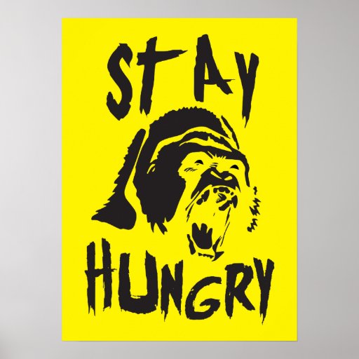 motivational-words-stay-hungry-poster-zazzle