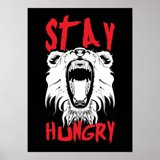 motivational-words-stay-hungry-poster-zazzle