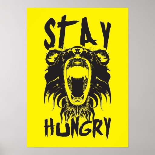 motivational-words-stay-hungry-poster-zazzle