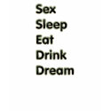 Motto - Sex, Sleep, Eat, Drink, Dream t-shirts