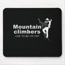 mountain climbers like to be on top mouse pads