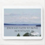 mountainlake1, ENOUGH FAITH TO MOVE MOUNTAINS. mousepads