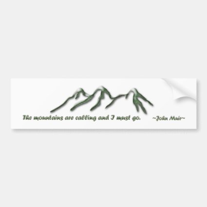 Mountains are calling/Snow tipped mtns Bumper Sticker