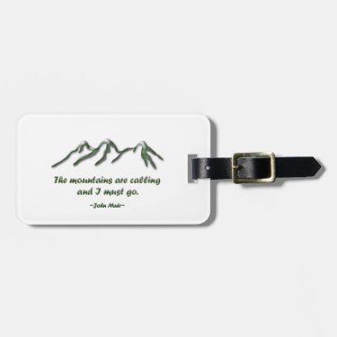 Mountains are calling/Snow tipped mtns Luggage Tag