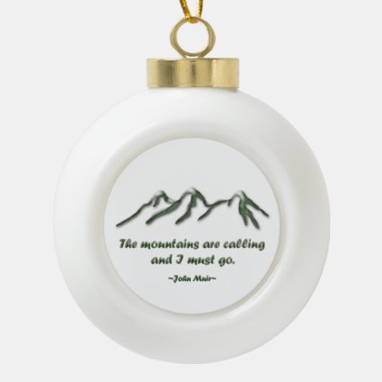 Mountains are calling/Snow tipped mtns Ceramic Ball Christmas Ornament