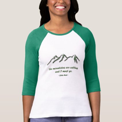 Mountains are calling/Snow tipped mtns Shirt