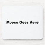 Mouse Goes Here Mouse Mat