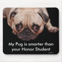 Mouse Pad: My Pug is smarter... mousepads by msphoto70 Mouse Pad: My Pug is smarter... mousepads